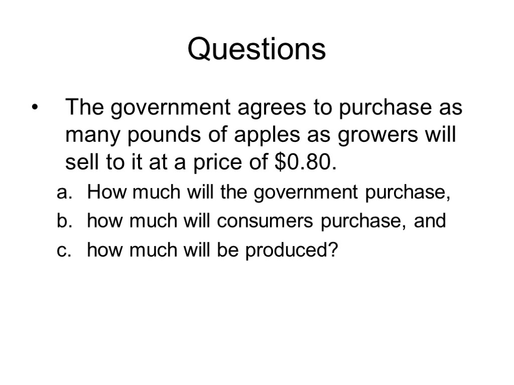 Questions The government agrees to purchase as many pounds of apples as growers will